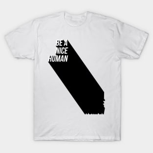 Be A Nice Human T-Shirt